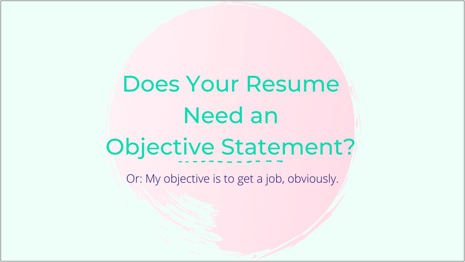 Does A Resume Require An Objective
