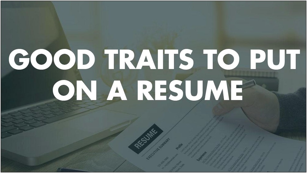 Positive Traits To Put On A Resume