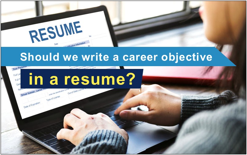 Should We Write Career Objective In Resume