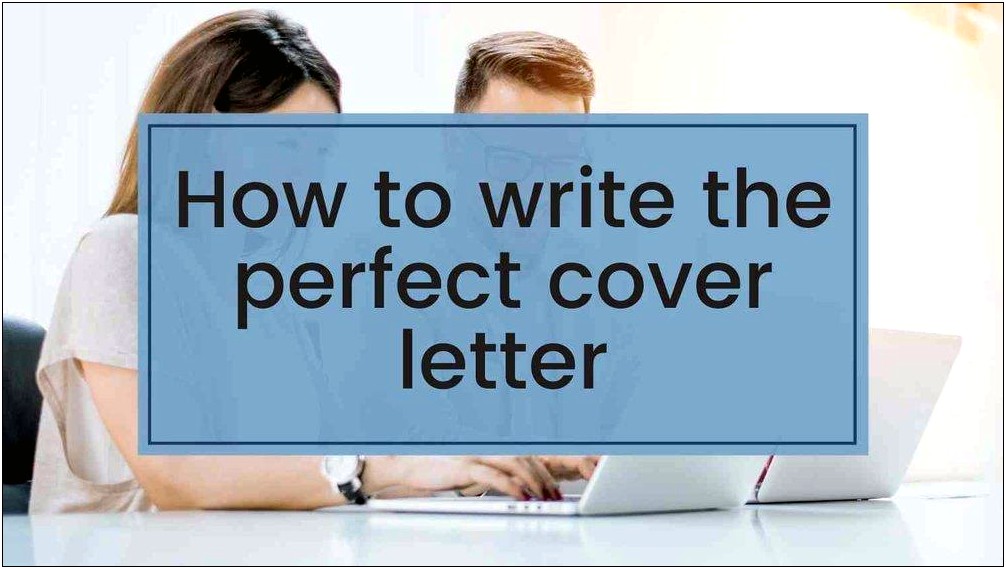 Writing A Cover Letter And Preparing A Resume